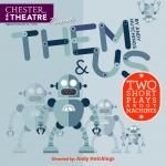 Them and Us - two short plays about machines written and directed by Andy Hutchings